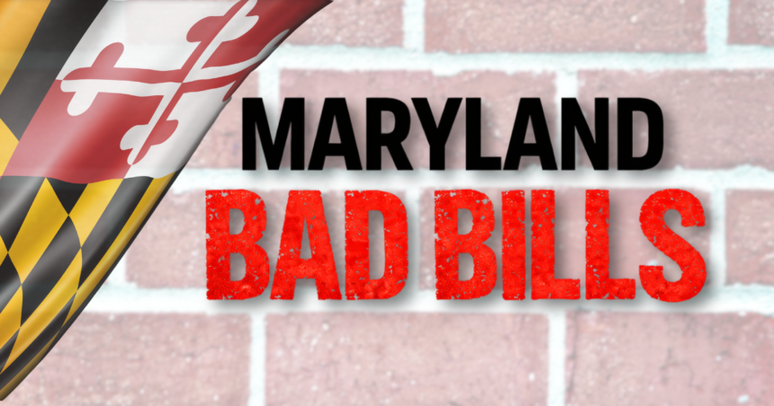 Maryland Bad Bills: 2026 Legislative Session